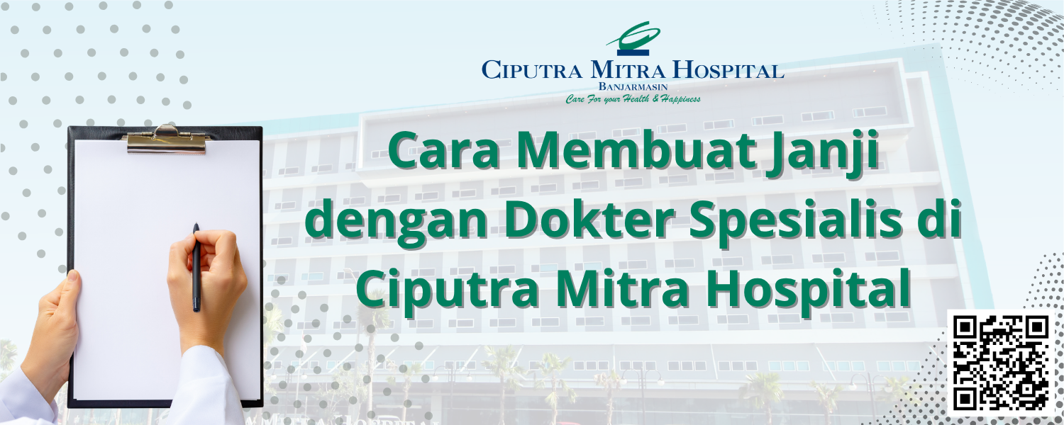 Cara Membuat Janji dengan Dokter Spesialis di Ciputra Mitra Hospital