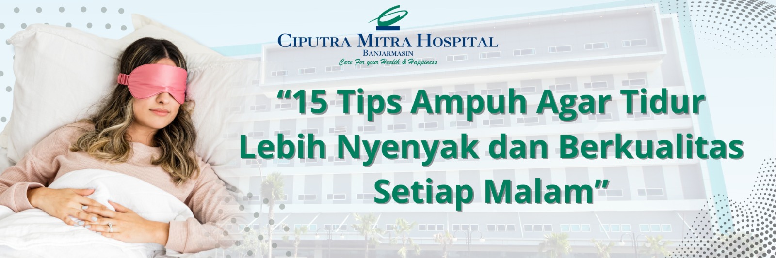 15 Tips Ampuh Agar Tidur Lebih Nyenyak dan Berkualitas Setiap Malam