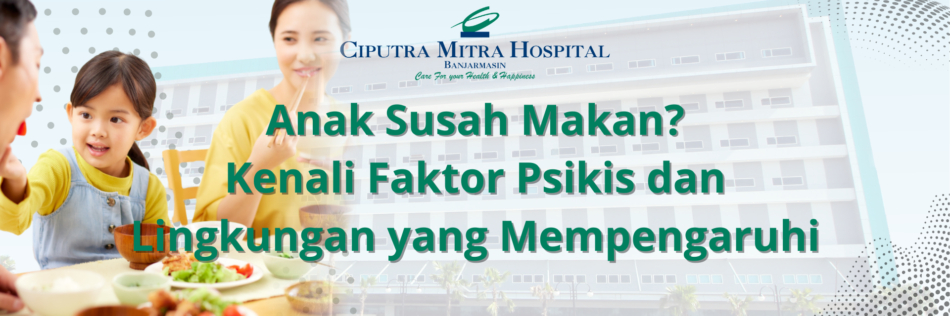 Anak Susah Makan? Kenali Faktor Psikis dan Lingkungan yang Mempengaruhi